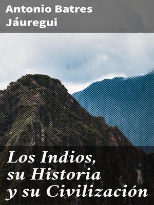cover image of Los Indios, su Historia y su Civilización